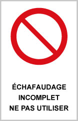 Echafaudage imcomplet ne pas utiliser - P751 - étiquettes et panneaux d'interdiction et de restriction - picto et texte portrait