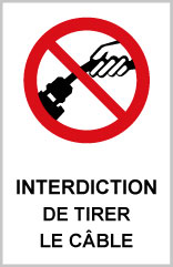 Interdiction de tirer le câble - P730 - étiquettes et panneaux d'interdiction et de restriction - picto et texte portrait
